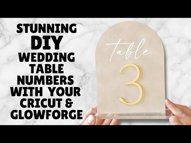 How to DIY High End Wedding Table Numbers with Cricut & Glowforge Machine!