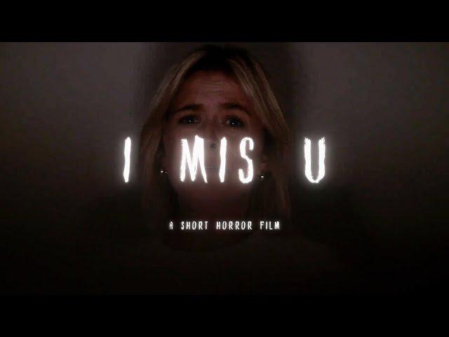 i mis u - Short Horror Film (re-upload)