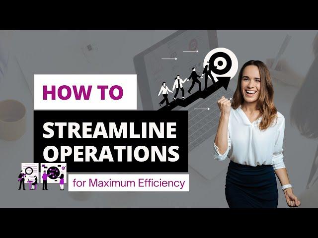 How To STREAMLINE Operations For MAXIMUM Efficiency