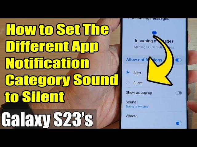 Galaxy S23's: How to Set The Different App Notification Category Sound to Silent