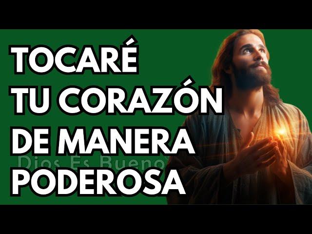 Dios te dice hoy, Voy a tocar tu corazón, de manera poderosa | Dios Es Bueno