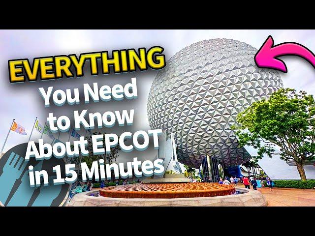 Everything You Need to Know About EPCOT in 15 Minutes