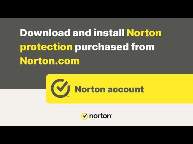 How to download & install Norton protection purchased from Norton.com