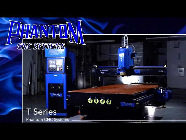 Phantom T Series CNC