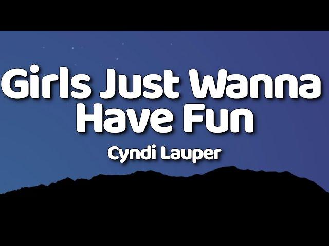 Cyndi Lauper - Girls Just Wanna Have Fun (Lyrics)