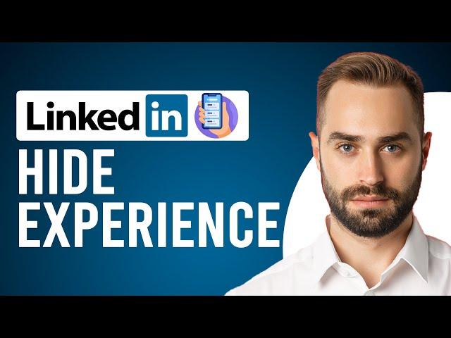 How to Hide Experience on LinkedIn App (Manage Your Experience Section)