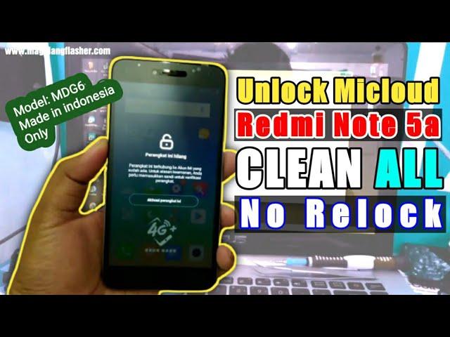 Tutorial Unlock Mi Account Mi Cloud Redmi Note 5a (ugglite) Clean Made in indonesia Model: MDG6