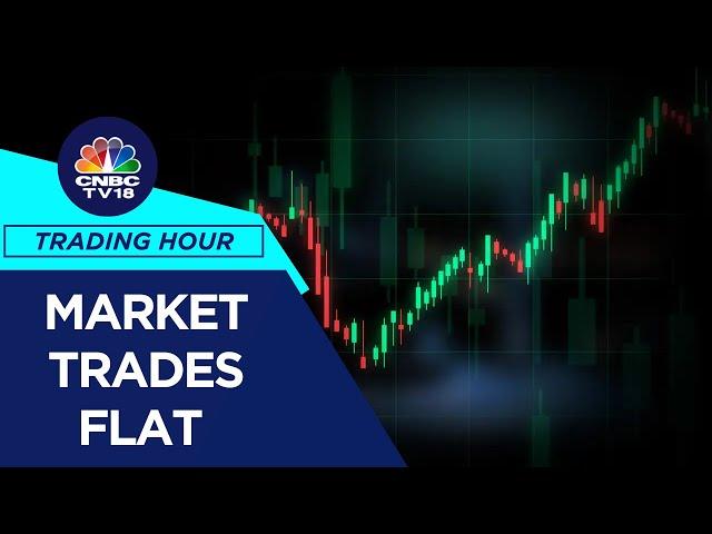 Market Trades Flat: Energy Gains, While Realty & IT Drag; Midcaps Underperform | CNBC TV18