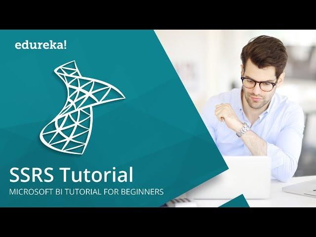 SSRS Tutorial | SQL SERVER REPORTING SERVICES ( SSRS ) | MSBI Training Videos | Edureka