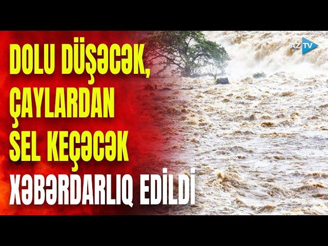 Güclü külək olacaq, dolu düşəcək, çaylardan sel keçəcək: hava ilə əlaqədar XƏBƏRDARLIQ