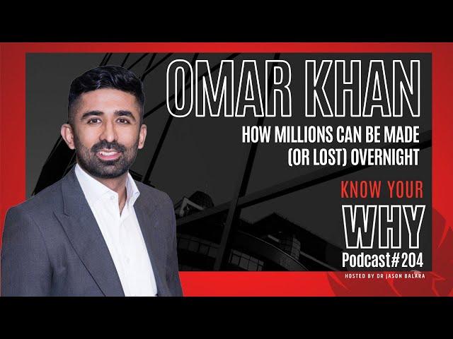 How millions can be made (or lost) overnight with Omar Khan | Know your why #204