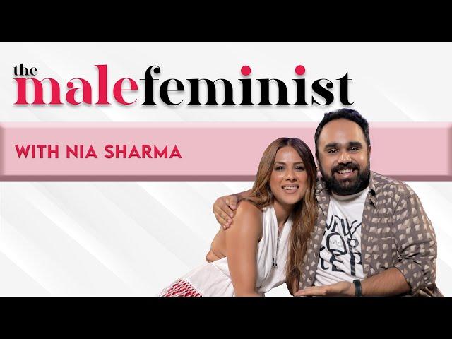 The Male Feminist ft. Nia Sharma with Siddhaarth Aalambayan || Ep 42