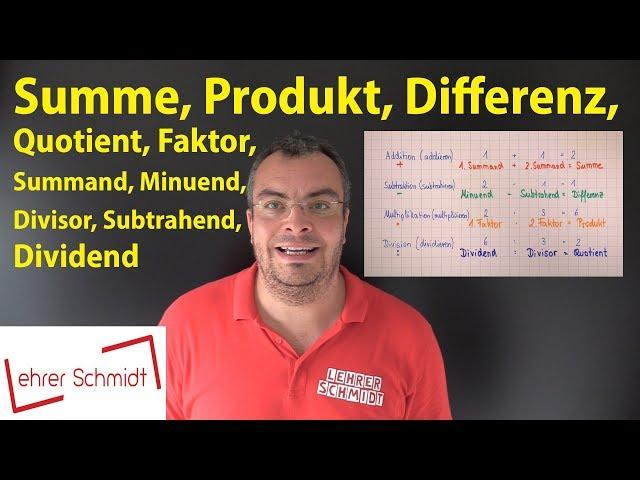 Summand, Summe, Minuend, Subtrahend, Differenz, Faktor, Produkt, Dividend, Divisor, Quotient