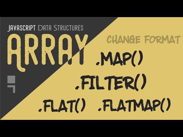 Array map, flat, flatMap and filter methods