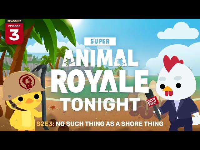 No Such Thing as a Shore Thing | Super Animal Royale Tonight Season 2 Episode 3