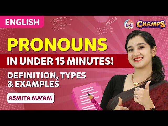 Pronouns in Under 15 Minutes - Definition, Types and Examples | CHAMPS 2024