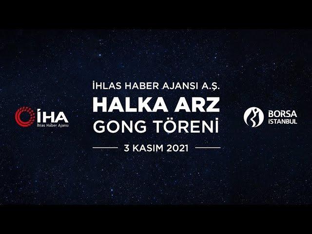 "İhlas Haber Ajansı A.Ş"  Halka Arz Gong Töreni