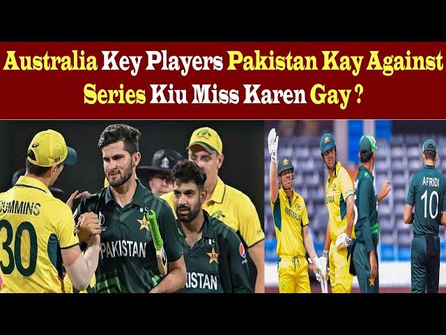 Australia  Key Players Pakistan Kay Against Series Kiu Miss Karen Gay ?