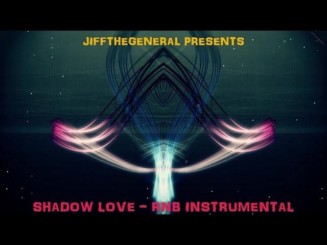 Probably The Best RnB Instrumental - Shadow Love (Prod. By Jiffthegeneral)