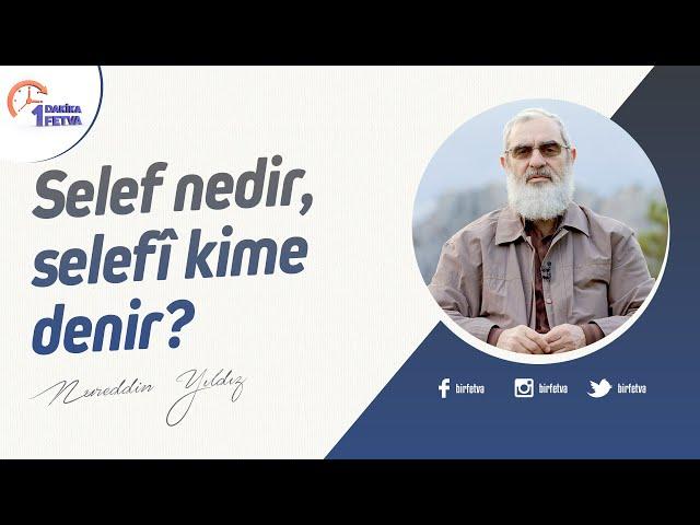 Selef nedir, selefî kime denir? | [Birfetva-Nureddin Yıldız]