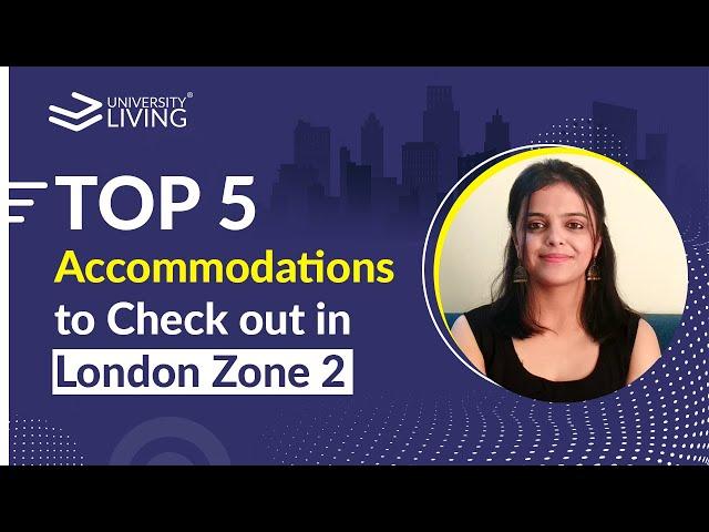 Top 5 Accommodations in London Zone 2 | #studyabroad #studyinuk #studyinlondon