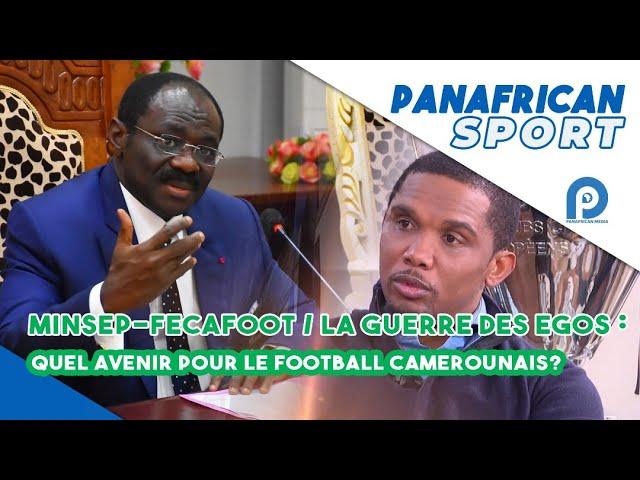 MINSEP-FECAFOOT:LA GUERRE DES EGOS. quel avenir pour le football camerounais?