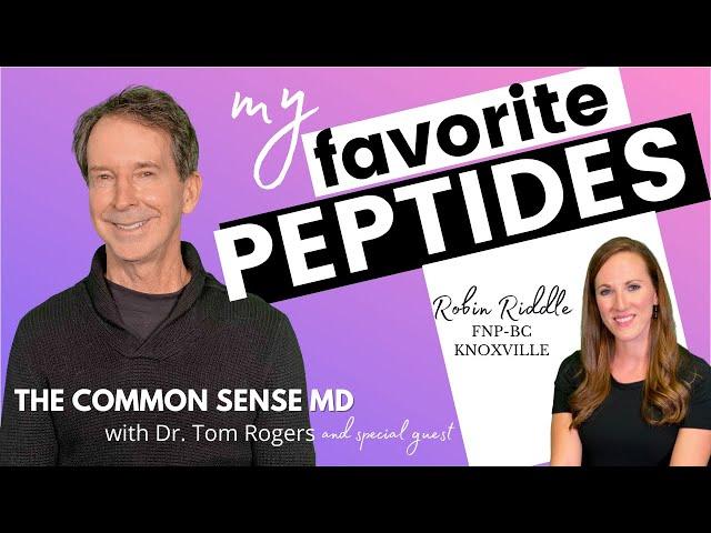 MY FAVORITE PEPTIDES / The Common Sense MD with Dr. Tom Rogers
