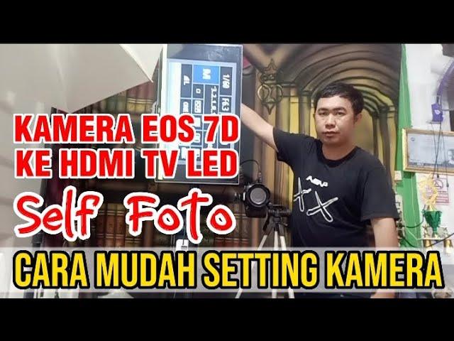 SETTING KAMERA UNTUK SELF FOTO DLSR KE TV LED SELF FOTO TERBARU 2023