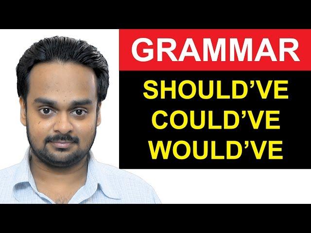 SHOULD HAVE, COULD HAVE, WOULD HAVE - English Grammar - How to Use Should've, Could've and Would've