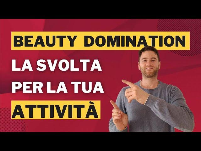 Beauty Domination - La svolta per la tua attività