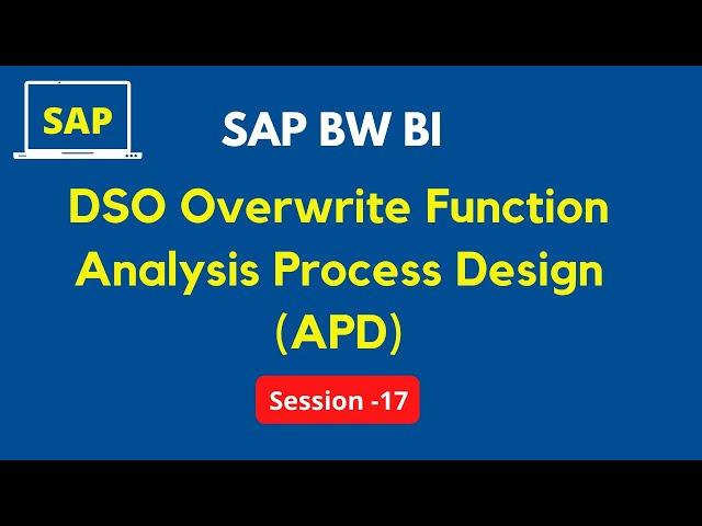 DSO Overwrite Function in SAP BW| Step by Step Analysis Process Design (APD) |APD in SAP BW Tutorial