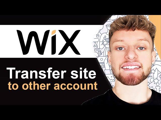 How To Transfer Wix Website To Another Account - Full Guide