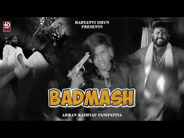 Arman Kashyap Panipatiya - Badmash | (Official 4k Video) | New Haryanvi Songs 2024 | Haryanvi Dhun