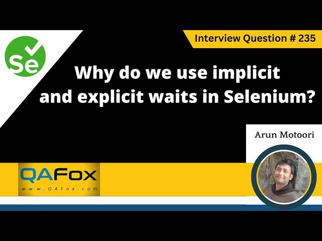 When do we use implicit and explicit waits in Selenium (Selenium Interview Question #235)