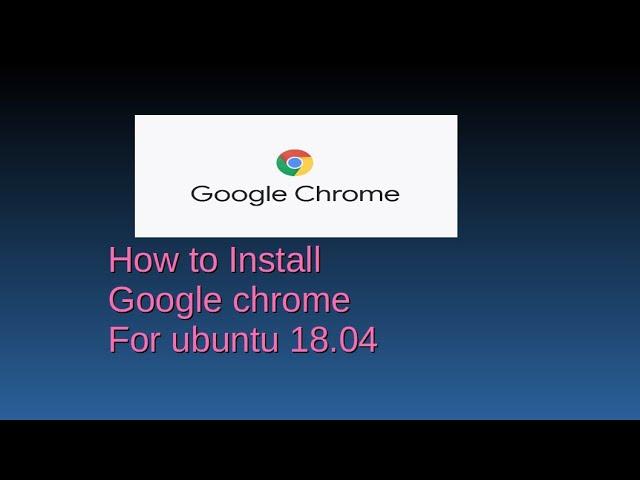 How to install Google chrome for Ubuntu 18.04