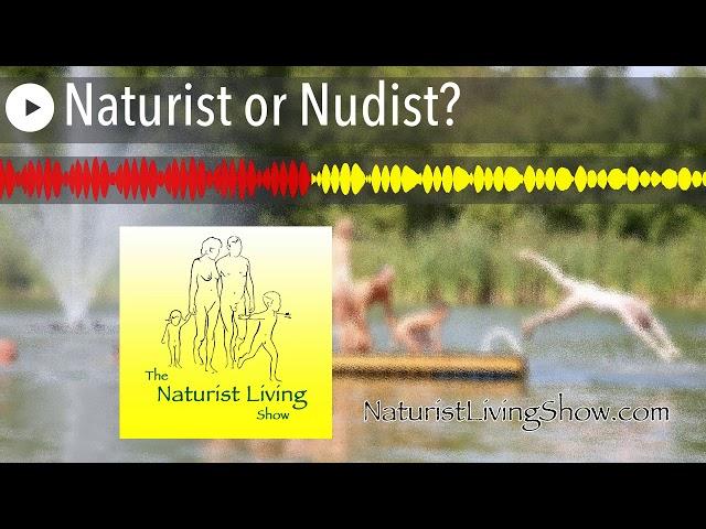 Naturist or Nudist?