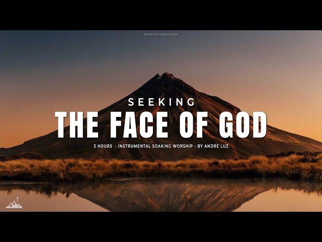 SEEKING THE FACE OF GOD // INSTRUMENTAL SOAKING WORSHIP // SOAKING WORSHIP MUSIC