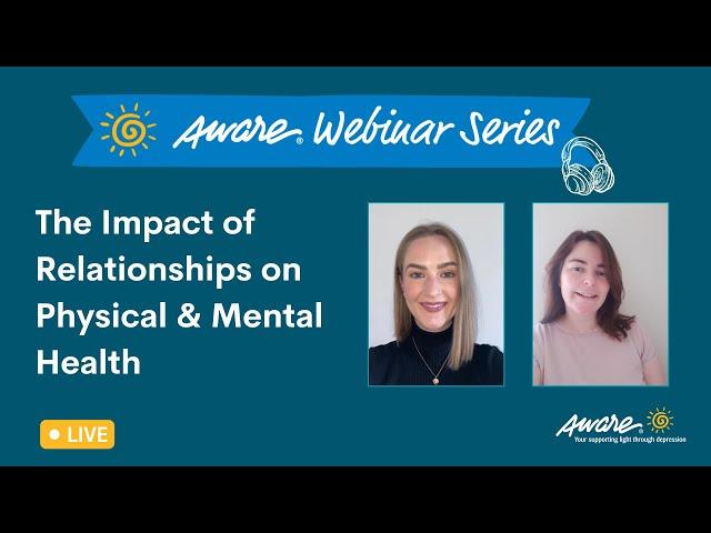 The Impact of Relationships on Physical and Mental Health | Aware Webinar