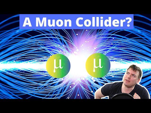 Physicists Want A Muon Collider!