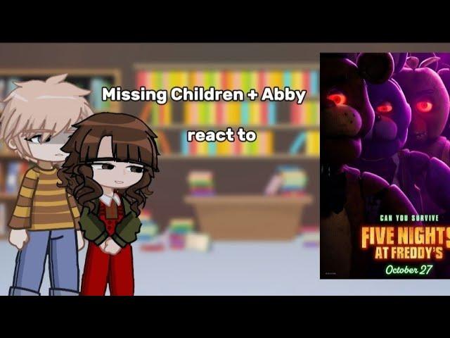 || Missing Children + Abby react to || FNAF Movie  || Spoilers ||