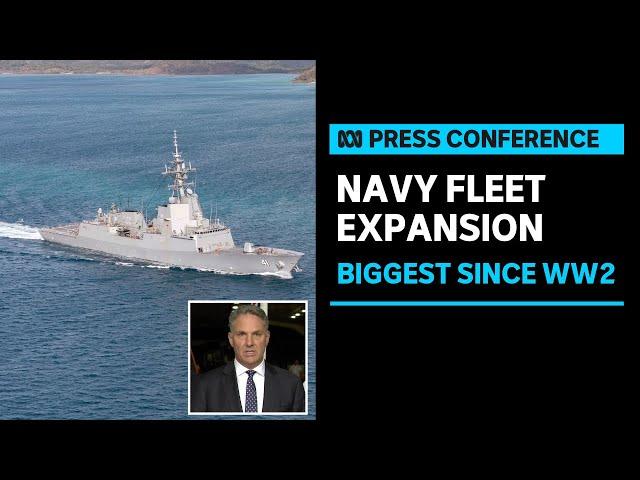 IN FULL: Federal government announces largest naval fleet expansion since WWII  | ABC News