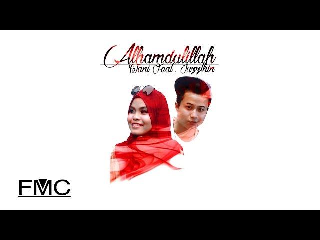 Wani Feat. Juzzthin - Alhamdulillah (Official Lyric Video)