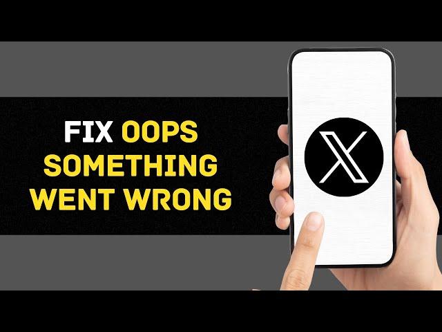 How To Fix “Oops something went wrong” Error on X (Twitter) iPhone 2024