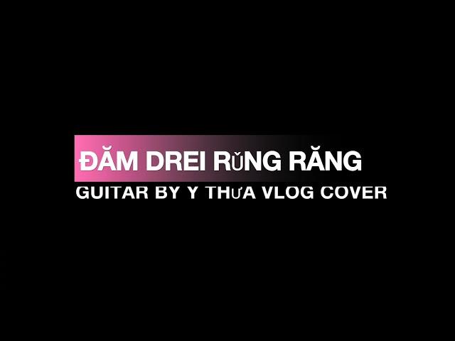 Đăm Drei Rǔng Răng - Cover Guitar | Y Thưa Vlog