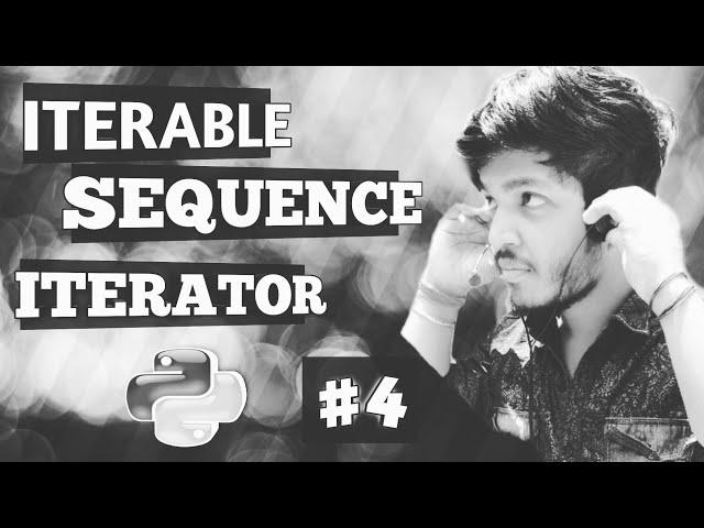 #4 Sequence | Iterator | Iterable | Differences | play with python