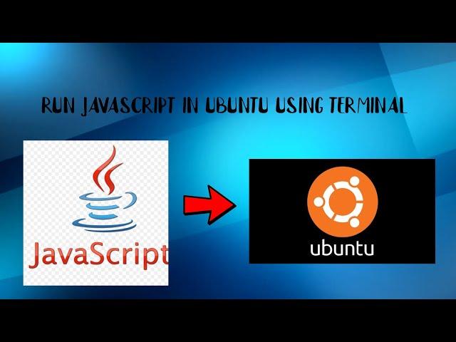 How to run java script in Ubuntu easily using terminal.