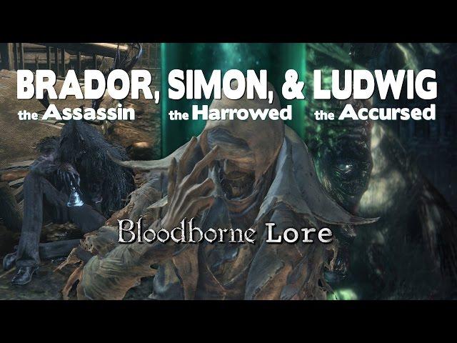 Bloodborne Lore - Simon, Ludwig, and Brador