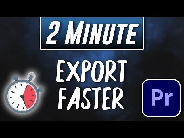 How to Render & Export FASTER in Premiere Pro