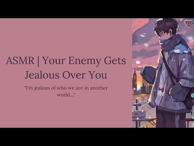 (ASMR) Your Enemy Gets Jealous Over You (M4A) [Enemies to Lovers] [Jealous Speaker] [Confession]