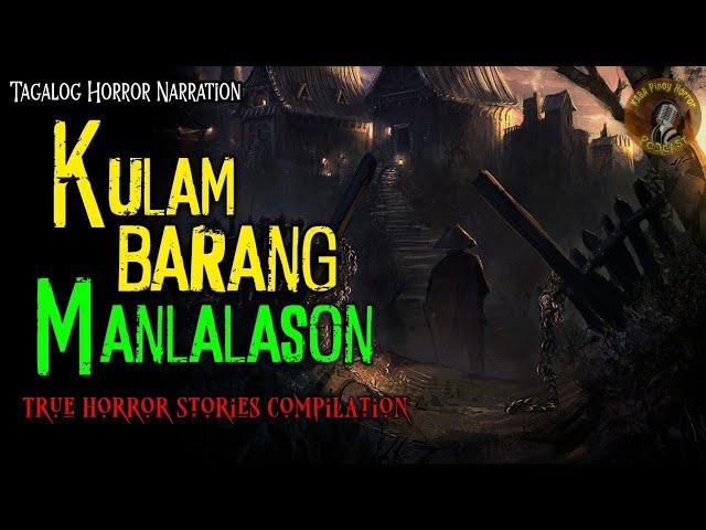 KULAM BARANG MANLALASON TRUE STORIES (COMPILATION)